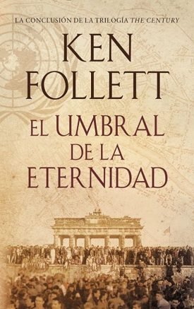 Century 3: El Umbral De La Eternidad - Ken Follett