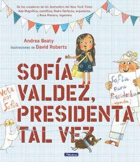 Sofia Valdez, Presidenta Tal Vez - Andrea Beaty