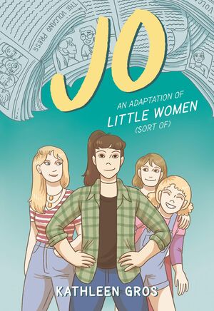 Jo: An Adaptation Of Little Women (Sort Of)