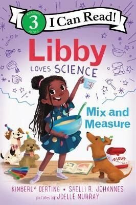 Libby Loves Science: Mix And Measure (I Can Read 3) - Kimberly Derting