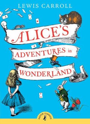 Puffin Classics: Alices Adventures In Wonderland