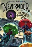 Nevermoor: The Trials Of Morrigan Crow - Jessica Townsend