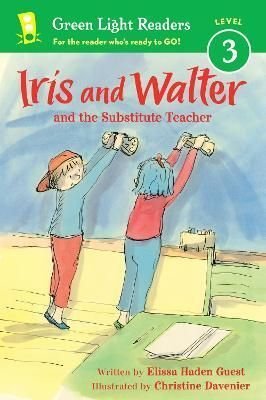 Iris And Walter: Substitute Teacher ( Green Light Readers Level 3) - Elissa Haden Guest