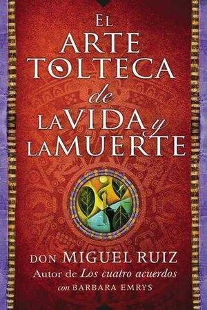 El Arte Tolteca De La Vida Y La Muerte
