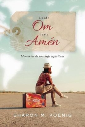 Desde Om Hasta Amen - Sharon Koenig