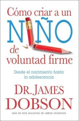 Como Criar Un Niño De Voluntad Firme - James Dobson