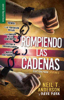 Rompiendo Las Cadenas (Edición Jóvenes) - Neil T. Anderson;Dave Park