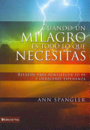 Cuando Un Milagro Es Todo Lo Que Necesitas - Ann Spangler