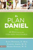Plan Daniel, El 40 Días Hacia Una Vida Más Saludable - Rick Warren;Daniel G. Amen;Mark Hyman