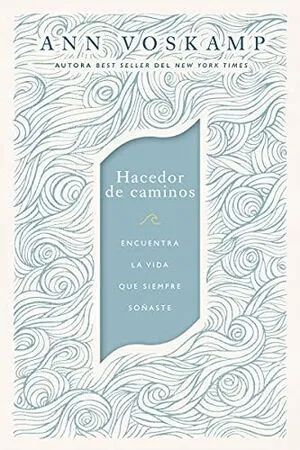 Hacedor De Caminos: Encuentra La Vida Que Siempre Soñaste