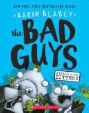 Bad Guys 4: Bad Guys In Attack Of The Zittens - Aaron Blabey