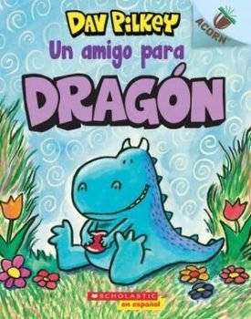 Dragon 1: Un Amigo Para Dragon - Dav Pilkey