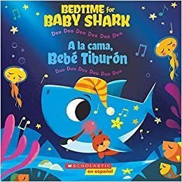 Bedtime For Baby Shark / A La Cama, Bebé Tiburón (Bilingual)