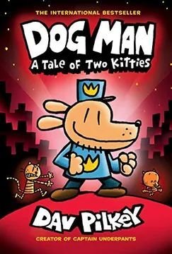 Dog Man 3: Tale Of Two Kitties - Dav Pilkey