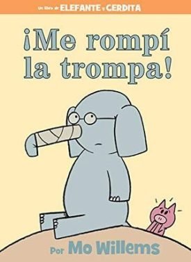 ¡Me Rompí La Trompa! (Elefante Y Cerdita) - Mo Willems