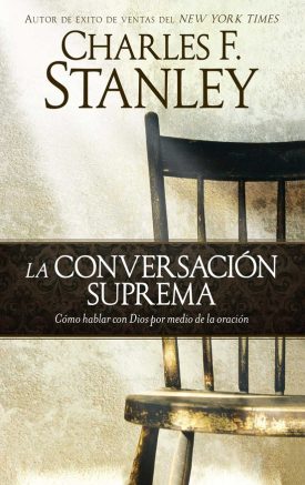 La Conversacion Suprema - Charles F. Stanley