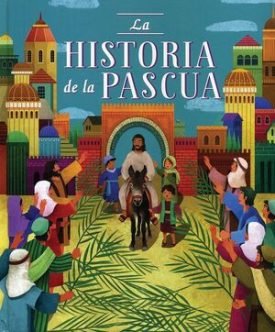 Biblia Ilustrada: La Historia De La Pascua