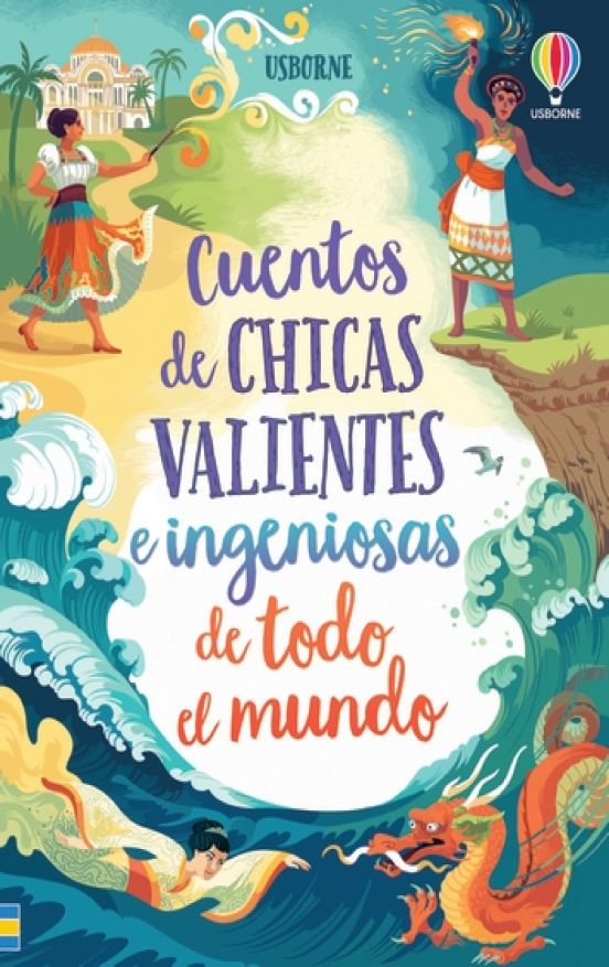 Cuentos De Chicas Valientes E Ingeniosas De Todo El Mundo