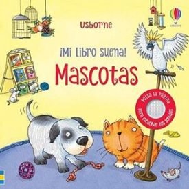 Mascotas ¡Mi Libro Suena! - Aa.Vv.