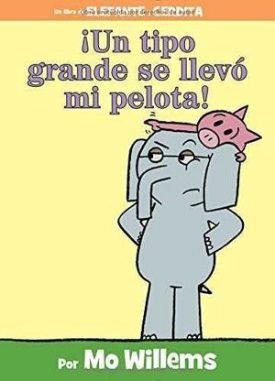 ¡Un Tipo Grande Se Llevo Mi Pelota! - Mo Willems