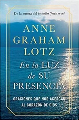 En La Luz De Su Presencia - Anne Graham Lotz