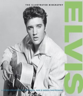 Elvis, The Illustrated Biography - Marie Clayton