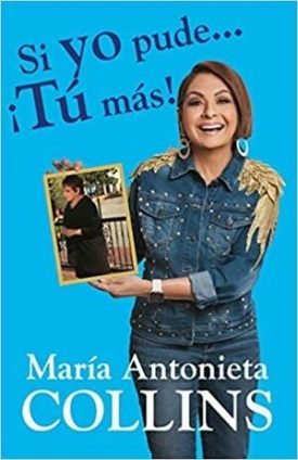 Si Yo Pude... ¡Tú Más! - Maria Antonieta Collins