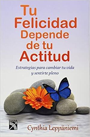 Tu Felicidad Depende De Tu Actitud – Cynthia Leppaniemi - Tienda de ...