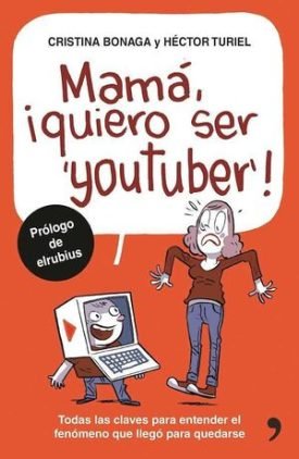 Mamá, Quiero Ser Youtuber - Héctor Turiel ; Cristina Tunaga