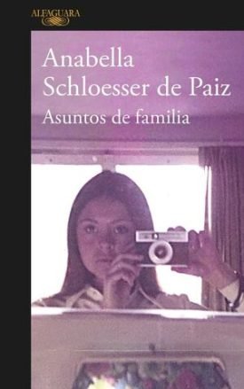 Un Asunto De Familia - Anabella Schloesser De Paiz