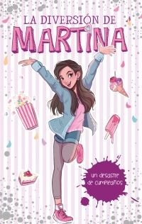 Diversion De Martina 1: Un Desastre De Cumpleaños - Martina D'antiochia