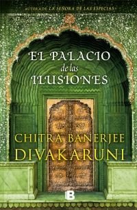Palacio De Las Ilusiones, El - Chitra Banerjee Divakaruni