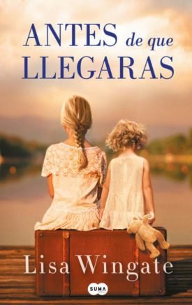 Antes De Que Llegaras - Lisa Wingate
