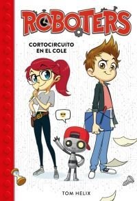 Roboters 1: Cortocircuito En La Escuela - Tom Helix