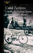 Cuando Los Rolling Stones Llegaron A La Habana - Carol Zardetto