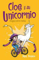 Cloe Y Su Unicornio 2: Amigas Sobre Ruedas - Dana Simpson