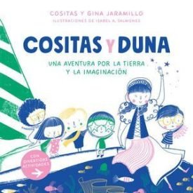 Cositas Y Duna. Una Aventura Por La Tierra - Jaramillo, Gina