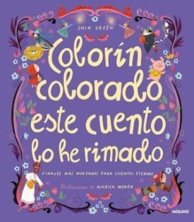Colorin, Colorado, Este Cuento Lo He Rimado - Morea, Marisa