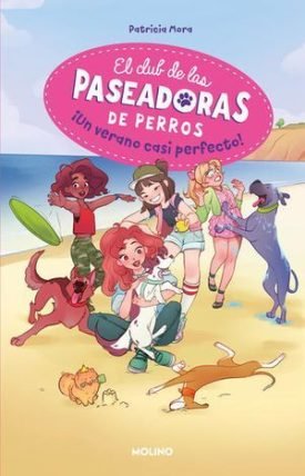 El Club De Las Paseadoras De Perros 2: ¡Un Verano Casi Perfecto! - Mora, Patricia