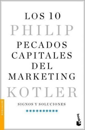 Los 10 Pecados Capitales Del Marketing. Signos Y Soluciones - Kotler, Philip
