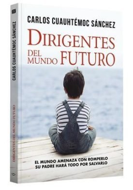 Dirigentes Del Mundo Futuro - Alejandro Orozco Rubio