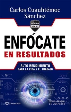 Enfocate En Resultados - Carlos Cuauhtemoc Sanchez