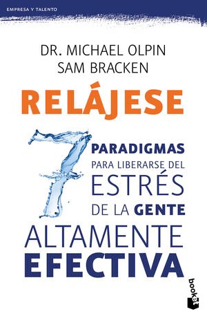 Relájese. Los 7 Paradigmas Para Liberarse Del Estrés - Dr. Michael Olpin ; Bracken, Sam