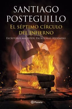 El Septimo Circulo Del Infierno: Escritores Malditos, Escritoras Olvidadas - Santiago Posteguillo