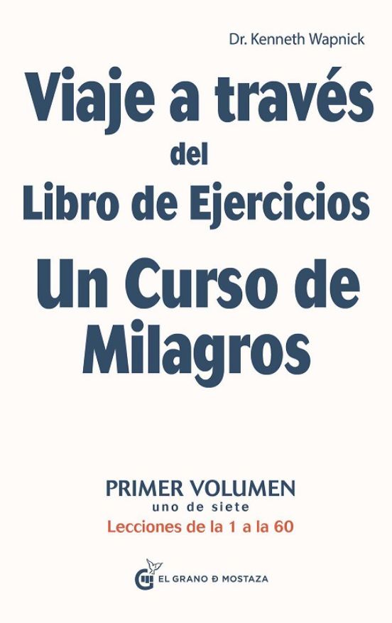 Viaje A Traves Del Libro De Ejercicios Un Curso De Milagros Volumen I