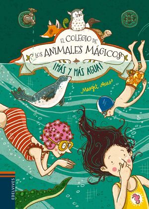 Colegio De Los Animales Magicos 6: ¡Más Y Más Agua!