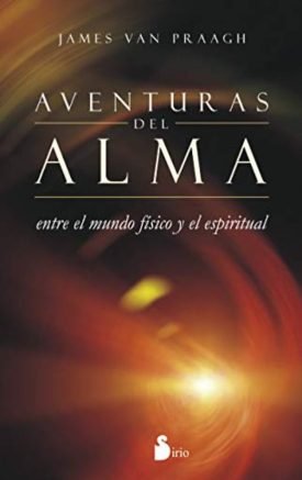 Aventuras Del Alma -  James Van Praagh