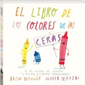 El Libro De Los Colores De Las Ceras - Daywalt, Drew