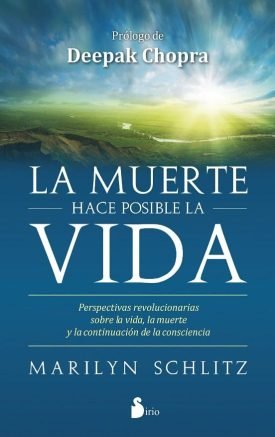 La Muerte Hace Posible La Vida - Marilyn Schlitz
