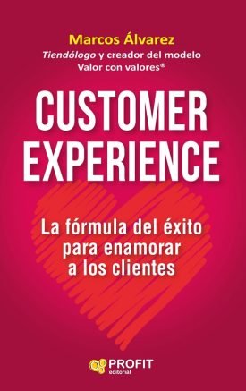 Customer Experience La Fórmula Del Éxito Para Enamorar Clientes - Marcos álvarez Orozco
